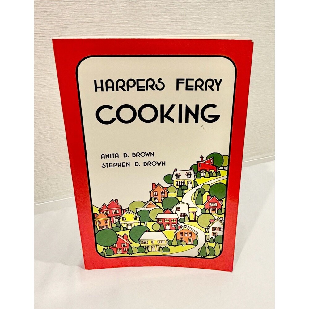 Harpers Ferry Cooking by Anita D. Brown and Stephen D. Brown